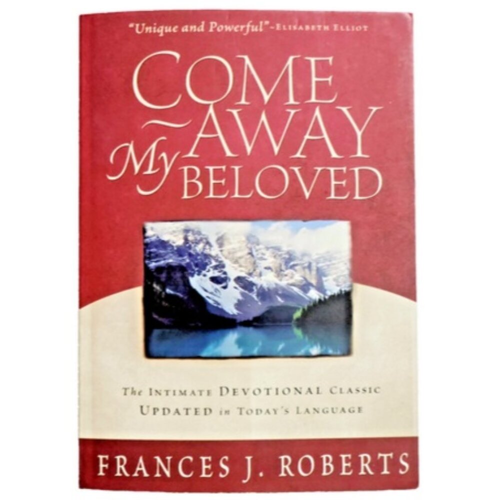 Come Away My Beloved: The Intimate Devotional Class Updated NEW